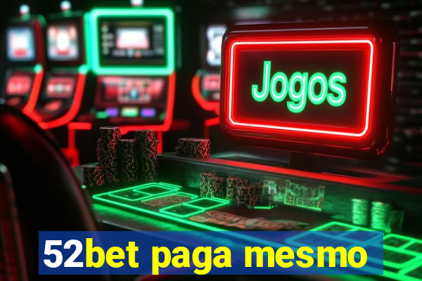 52bet paga mesmo